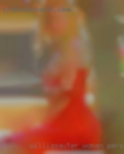 Williasauter woman personal ads wanting tits sucked